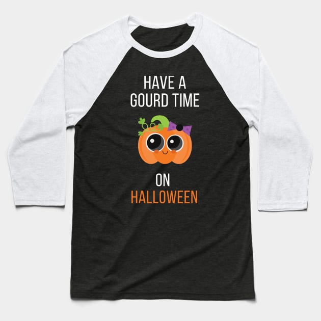 Have A Gourd Time On Halloween Baseball T-Shirt by cleverth